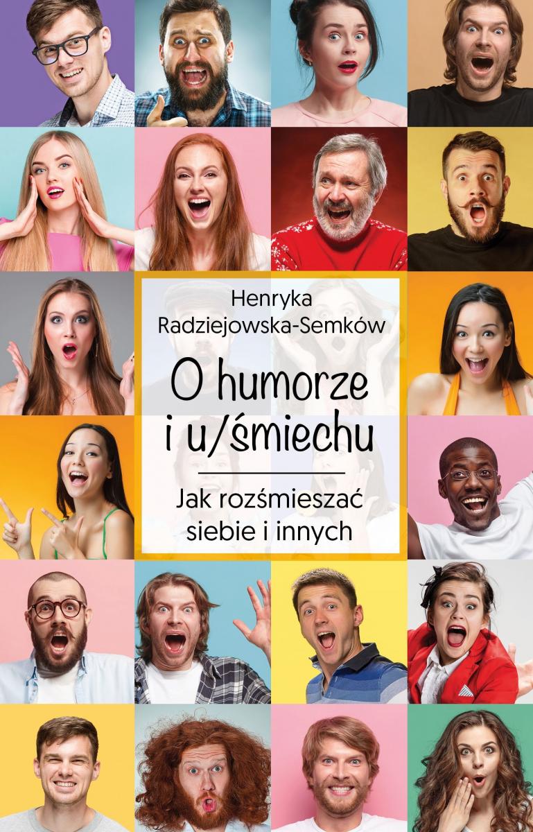 „O humorze i u/śmiechu. Jak rozśmieszać siebie i innych” to swoisty przewodnik po zjawisku (u)śmiechu.

<br/>fot.okładka książki H. Radziejowskiej-Semków 