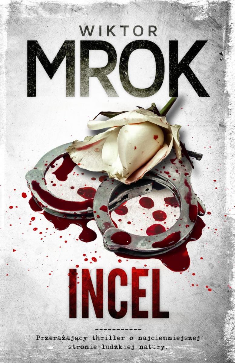 „Incel” – najnowsza powieść Wiktora Mroka.

