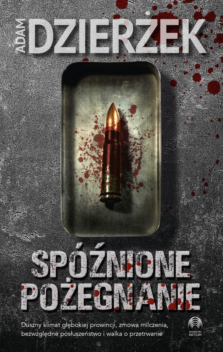 „Spóźnione pożegnanie” A. Dzierżka wciąga od pierwszych stron.<br/>fot.fragment okładki