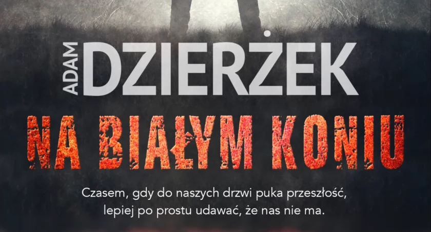 Na białym koniu” Adama Dzierżka to pozycja z gatunku grozy i sensacji. 