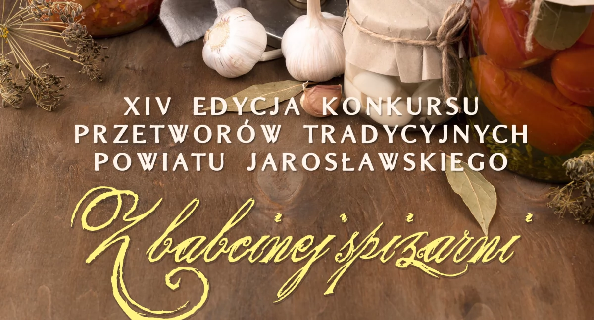 Tegoroczna edycja „Z babcinej spiżarni” odbędzie się w niedzielę, 26 października br. (początek: godzina 10) w hotelu „Jarosław Weddings & Events”. Fot. zbiory organizatora