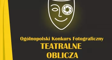Konkurs fotograficzny „Teatralne oblicza. Na scenie obok sceny”. Zgłoszenia tylko do 8 marca!