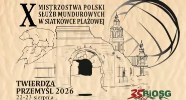 X MISTRZOSTWA POLSKI SŁUŻB MUNDUROWYCH W SIATKÓWCE PLAŻOWEJ – TWIERDZA PRZEMYŚL 2026 – 22-23 SIERPNIA