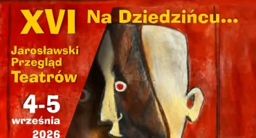  Miłośnicy teatru – podążajcie na dziedziniec! [ZAPOWIEDŹ]
